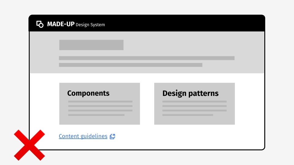 a made up design system homepage depicting a components and patterns section, with a link at the bottom to content guidelines. There is a red cross to indicate that this is the wrong approach.